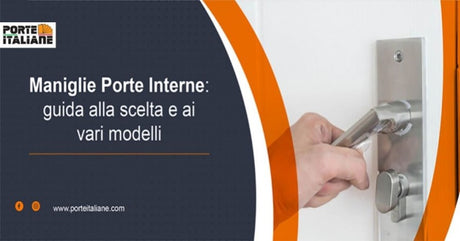 Maniglie Porte Interne: guida alla scelta e ai vari modelli