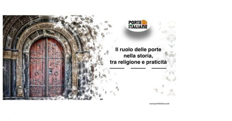 Il ruolo delle porte nella storia, tra religione e praticità