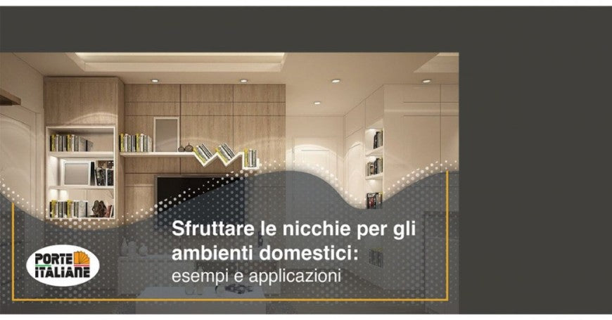 Sfruttare le nicchie per gli ambienti domestici: esempi e applicazioni 	